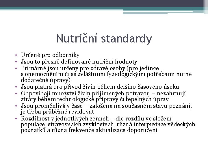 Nutriční standardy • Určené pro odborníky • Jsou to přesně definované nutriční hodnoty •