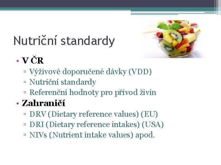 Nutriční standardy • V ČR ▫ Výživové doporučené dávky (VDD) ▫ Nutriční standardy ▫