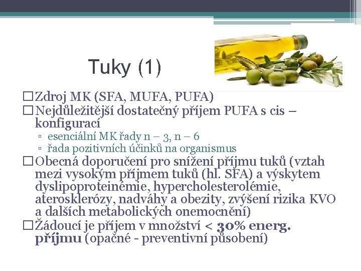 Tuky (1) �Zdroj MK (SFA, MUFA, PUFA) �Nejdůležitější dostatečný příjem PUFA s cis –