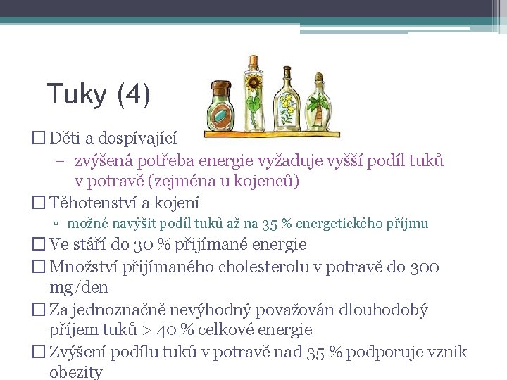 Tuky (4) � Děti a dospívající – zvýšená potřeba energie vyžaduje vyšší podíl tuků