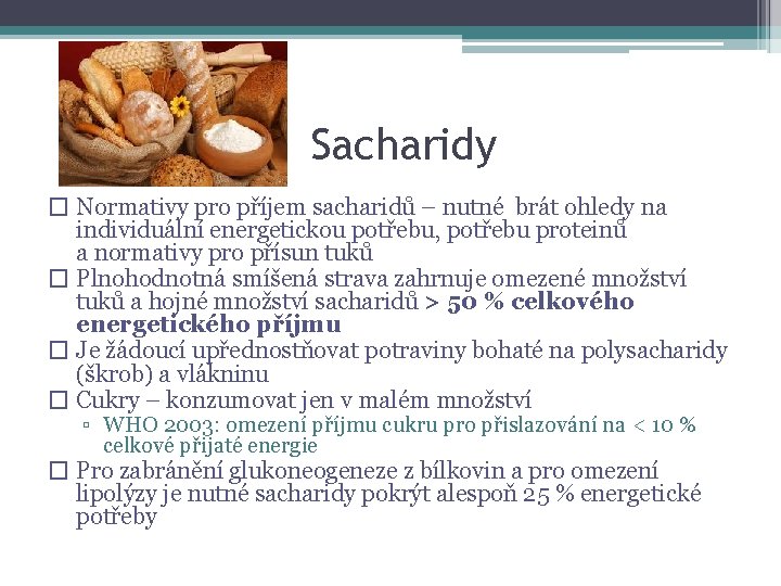 Sacharidy � Normativy pro příjem sacharidů – nutné brát ohledy na individuální energetickou potřebu,