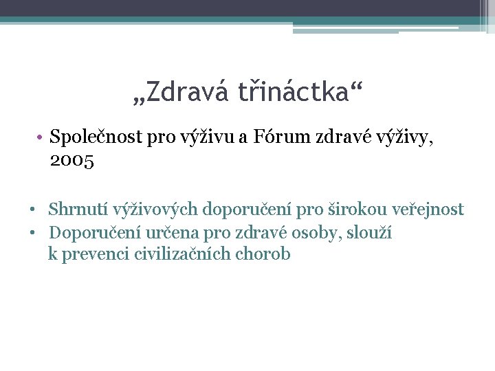 „Zdravá třináctka“ • Společnost pro výživu a Fórum zdravé výživy, 2005 • Shrnutí výživových