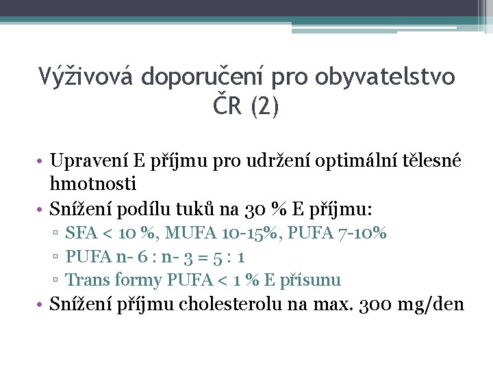 Výživová doporučení pro obyvatelstvo ČR (2) • Upravení E příjmu pro udržení optimální tělesné