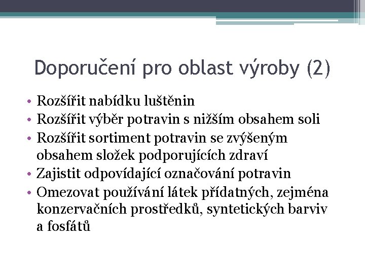 Doporučení pro oblast výroby (2) • Rozšířit nabídku luštěnin • Rozšířit výběr potravin s