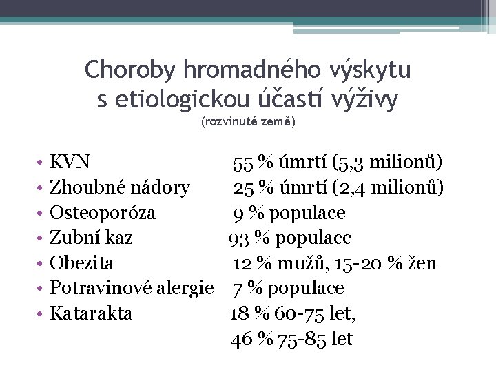 Choroby hromadného výskytu s etiologickou účastí výživy (rozvinuté země) • KVN 55 % úmrtí