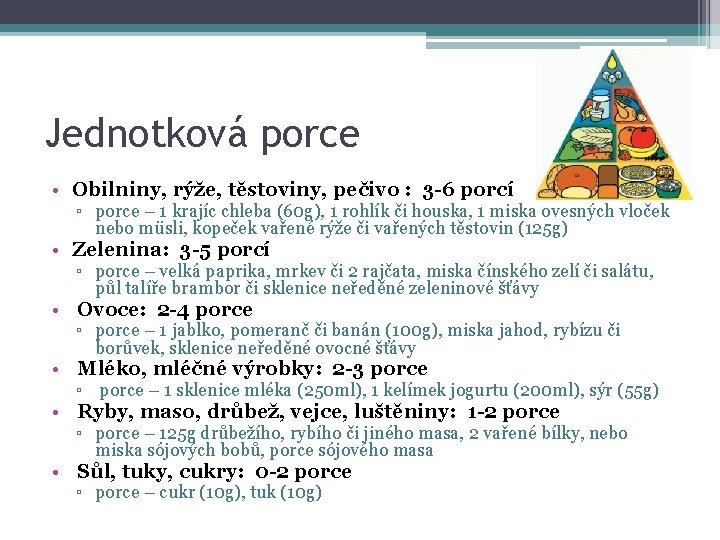 Jednotková porce • Obilniny, rýže, těstoviny, pečivo : 3 -6 porcí ▫ porce –