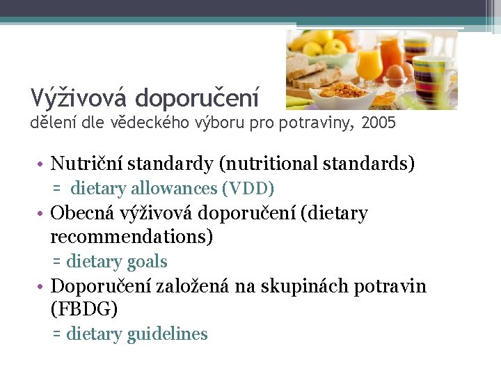 Výživová doporučení dělení dle vědeckého výboru pro potraviny, 2005 • Nutriční standardy (nutritional standards)