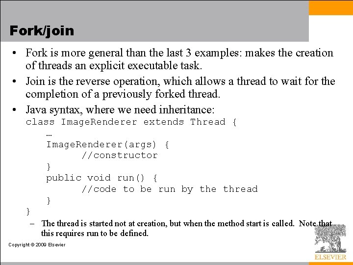 Fork/join • Fork is more general than the last 3 examples: makes the creation