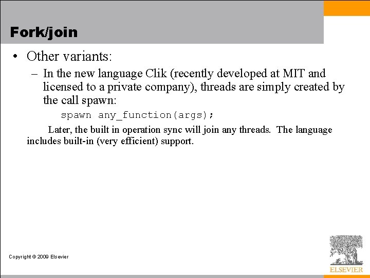 Fork/join • Other variants: – In the new language Clik (recently developed at MIT