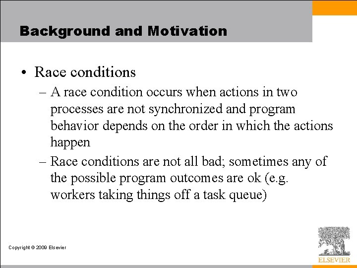 Background and Motivation • Race conditions – A race condition occurs when actions in