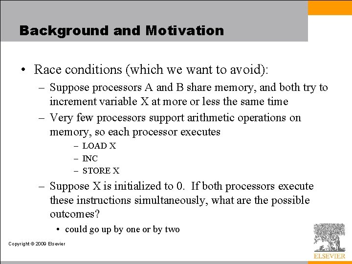 Background and Motivation • Race conditions (which we want to avoid): – Suppose processors