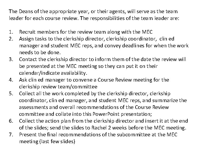 The Deans of the appropriate year, or their agents, will serve as the team