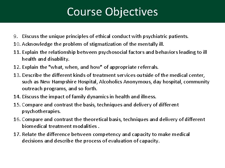 Course Objectives 9. Discuss the unique principles of ethical conduct with psychiatric patients. 10.