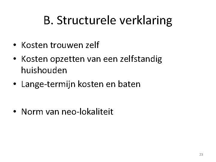 B. Structurele verklaring • Kosten trouwen zelf • Kosten opzetten van een zelfstandig huishouden