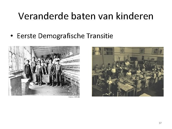 Veranderde baten van kinderen • Eerste Demografische Transitie 37 