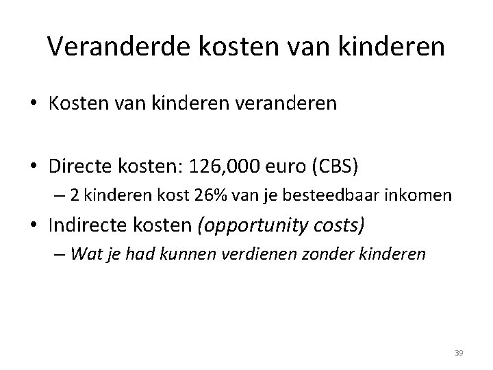 Veranderde kosten van kinderen • Kosten van kinderen veranderen • Directe kosten: 126, 000