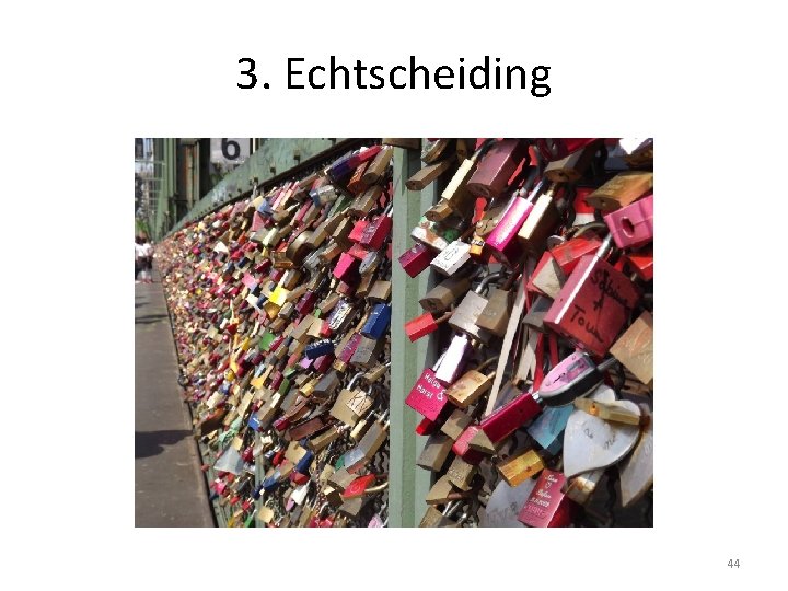 3. Echtscheiding 44 