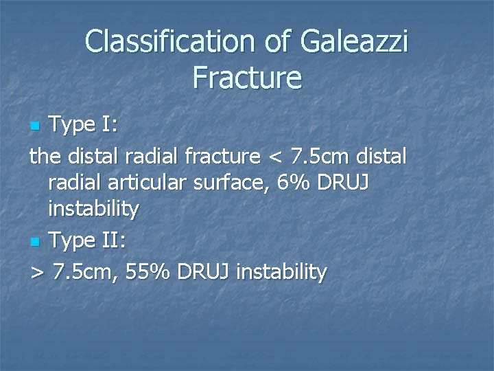 Classification of Galeazzi Fracture Type I: the distal radial fracture < 7. 5 cm