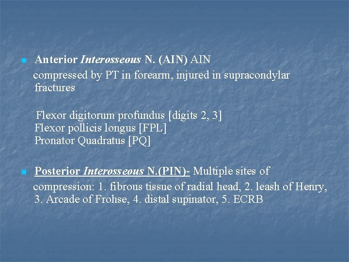 n Anterior Interosseous N. (AIN) AIN compressed by PT in forearm, injured in supracondylar