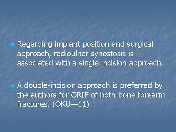 n n Regarding implant position and surgical approach, radioulnar synostosis is associated with a