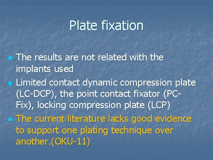 Plate fixation n The results are not related with the implants used Limited contact