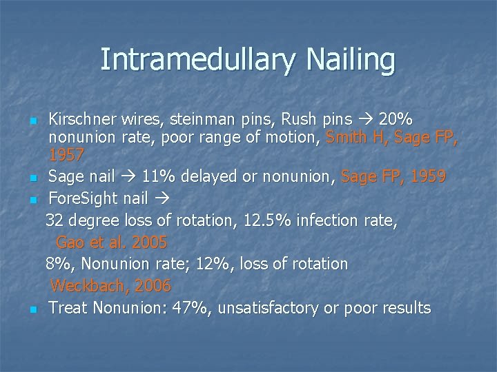 Intramedullary Nailing n n Kirschner wires, steinman pins, Rush pins 20% nonunion rate, poor