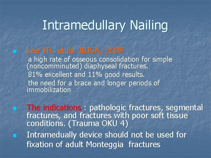 Intramedullary Nailing n Lee YH, et al. JBJSA, 2008 a high rate of osseous