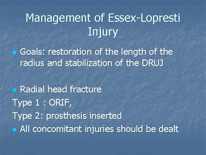 Management of Essex-Lopresti Injury n Goals: restoration of the length of the radius and