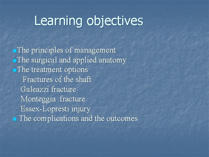 Learning objectives n. The principles of management n. The surgical and applied anatomy n.