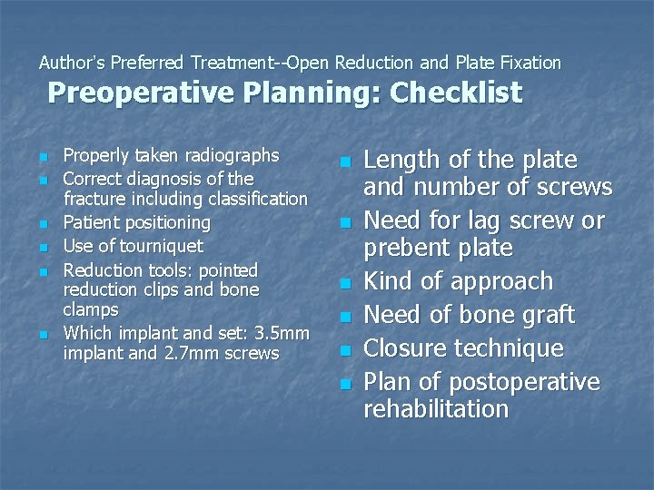 Author’s Preferred Treatment--Open Reduction and Plate Fixation Preoperative Planning: Checklist n n n Properly