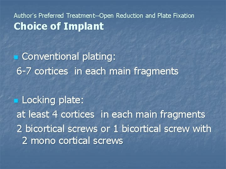 Author’s Preferred Treatment--Open Reduction and Plate Fixation Choice of Implant Conventional plating: 6 -7