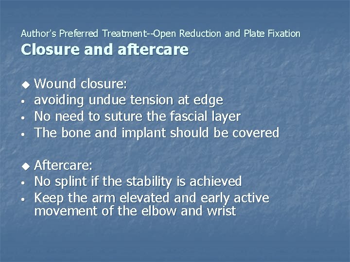 Author’s Preferred Treatment--Open Reduction and Plate Fixation Closure and aftercare u • • •