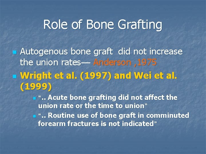 Role of Bone Grafting n n Autogenous bone graft did not increase the union