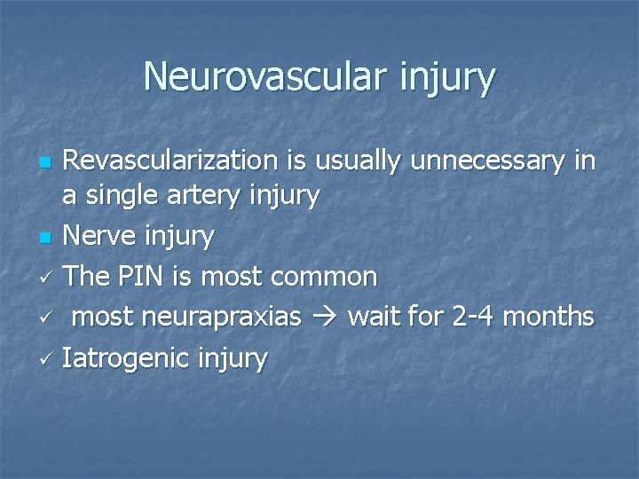 Neurovascular injury Revascularization is usually unnecessary in a single artery injury n Nerve injury