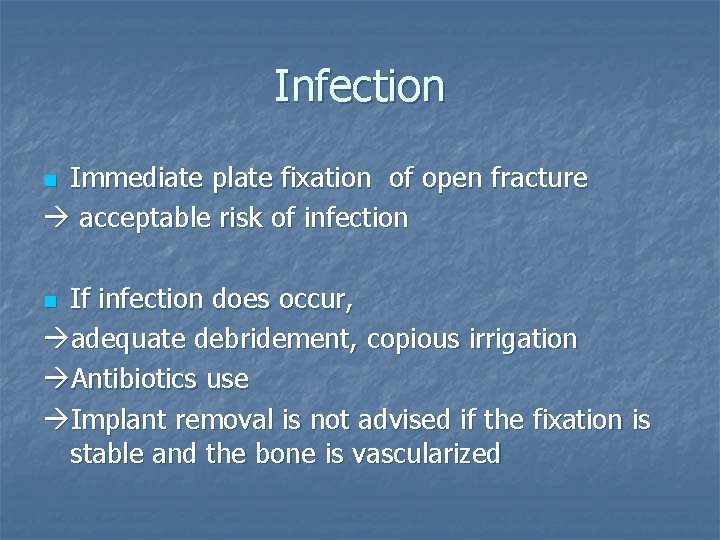 Infection Immediate plate fixation of open fracture acceptable risk of infection n If infection