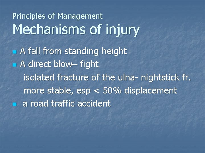 Principles of Management Mechanisms of injury n n n A fall from standing height