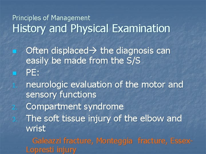 Principles of Management History and Physical Examination n n 1. 2. 3. Often displaced