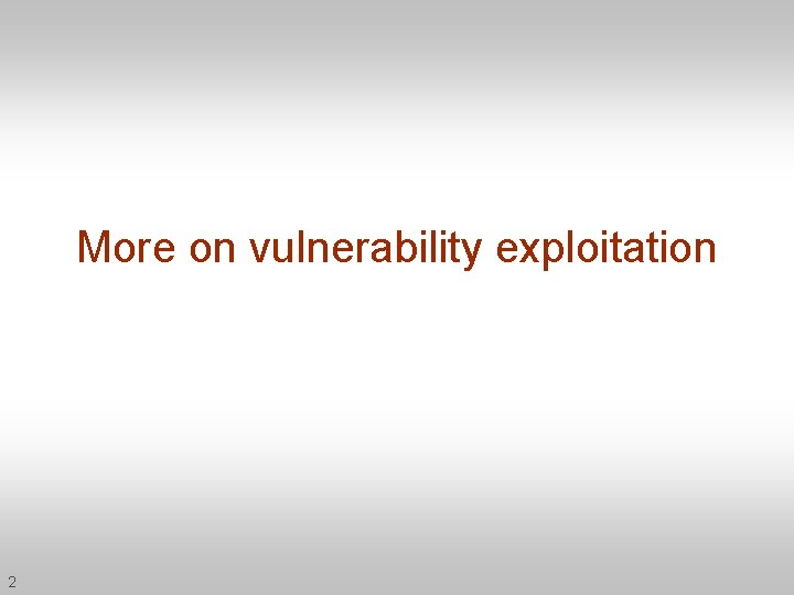 More on vulnerability exploitation 2 