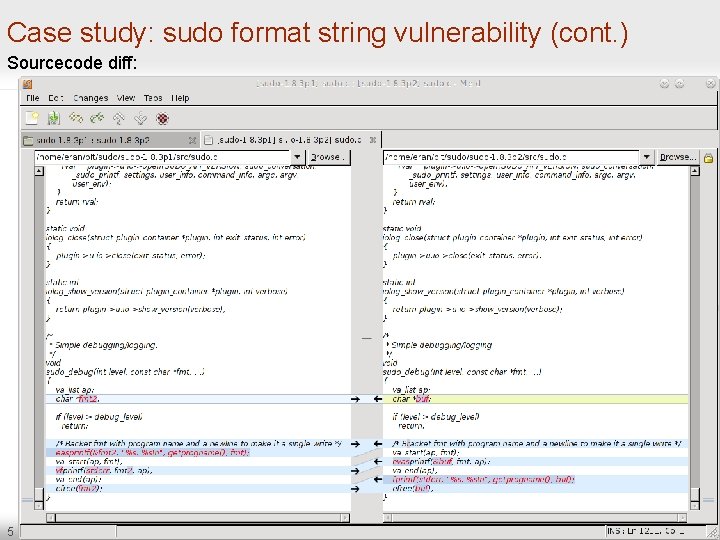 Case study: sudo format string vulnerability (cont. ) Sourcecode diff: 5 