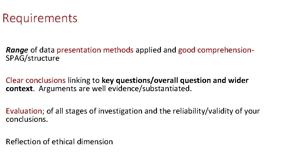 Requirements Range of data presentation methods applied and good comprehension. SPAG/structure Clear conclusions linking