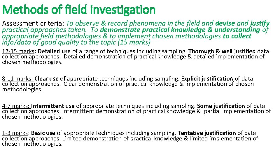 Methods of field investigation Assessment criteria: To observe & record phenomena in the field