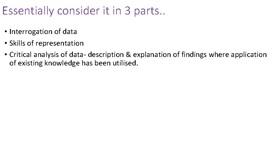Essentially consider it in 3 parts. . • Interrogation of data • Skills of