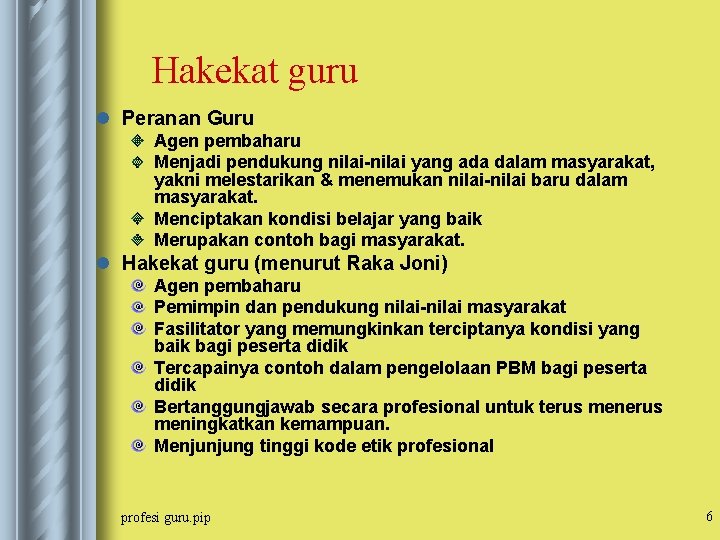 Hakekat guru l Peranan Guru Agen pembaharu Menjadi pendukung nilai-nilai yang ada dalam masyarakat,