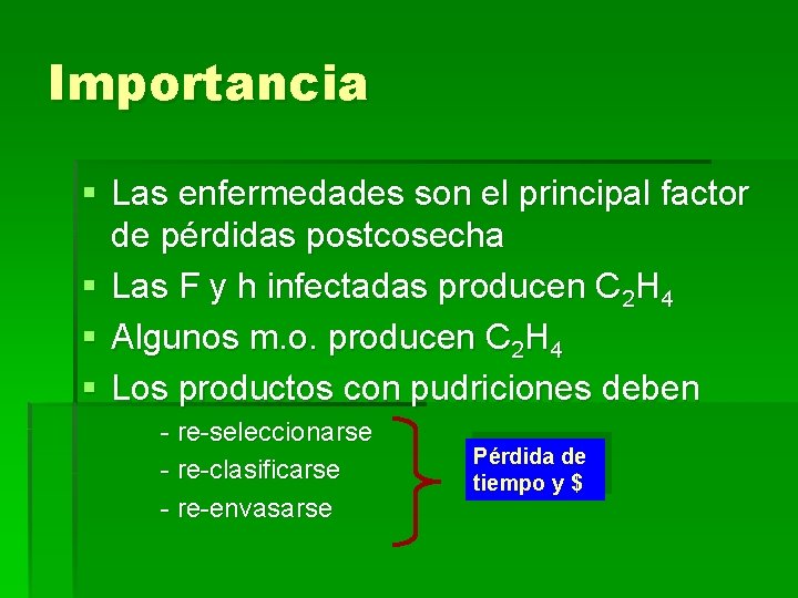 Importancia § Las enfermedades son el principal factor de pérdidas postcosecha § Las F