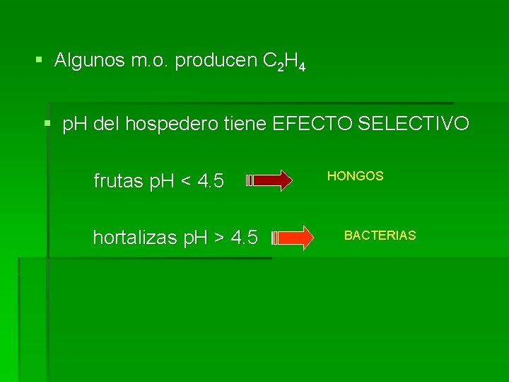 § Algunos m. o. producen C 2 H 4 § p. H del hospedero