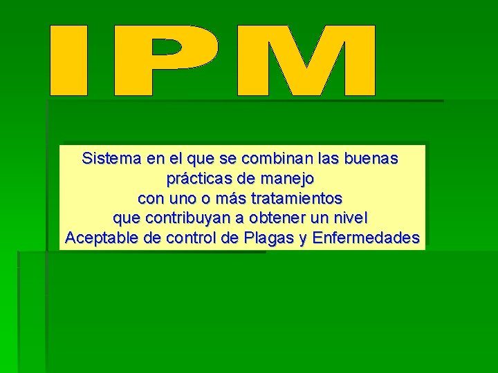 Sistema en el que se combinan las buenas prácticas de manejo con uno o Sistema en el que se combinan las buenas prácticas de manejo con uno o