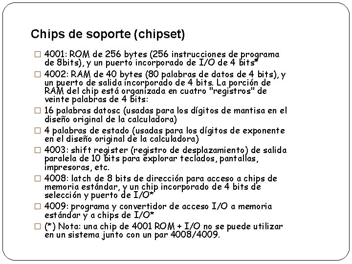 Chips de soporte (chipset) � 4001: ROM de 256 bytes (256 instrucciones de programa