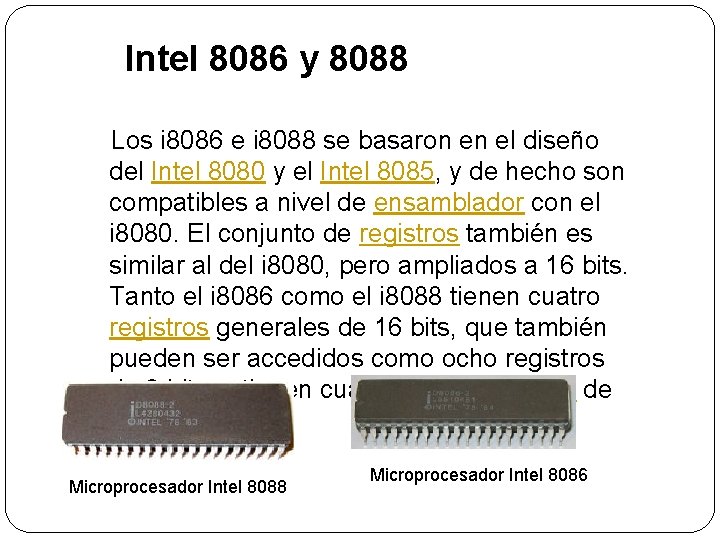 Intel 8086 y 8088 Los i 8086 e i 8088 se basaron en el