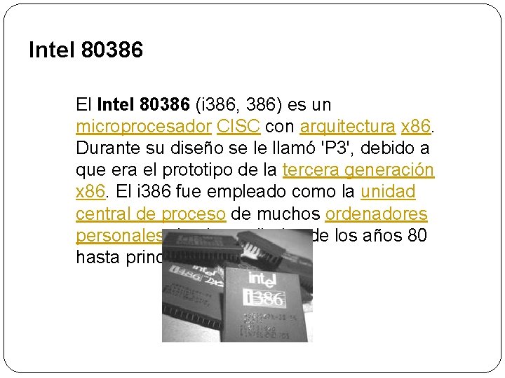 Intel 80386 El Intel 80386 (i 386, 386) es un microprocesador CISC con arquitectura