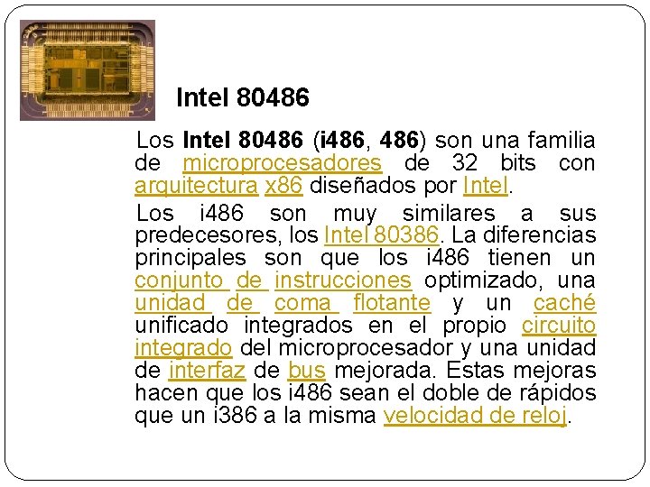 Intel 80486 Los Intel 80486 (i 486, 486) son una familia de microprocesadores de